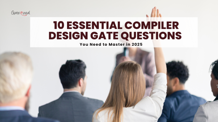 10 Essential Compiler Design GATE Questions You Need to Master in 2025