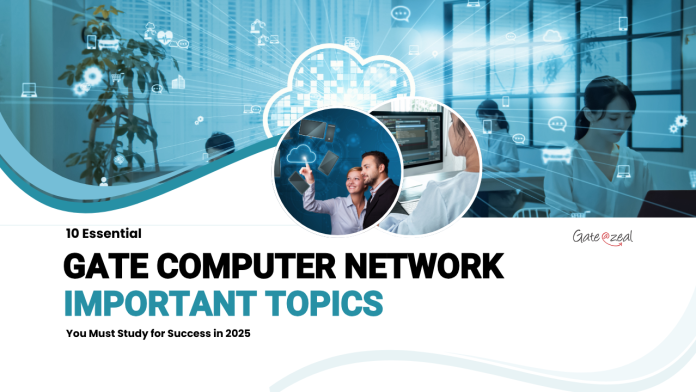 10 Essential GATE Computer Network Important Topics You Must Study for Success in 2025