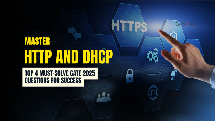 Master HTTP and DHCP: Top 4 Must-Solve GATE 2025 Questions for Success