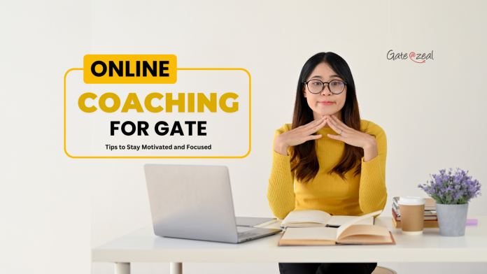 Online Coaching for GATE: Tips to Stay Motivated and Focused