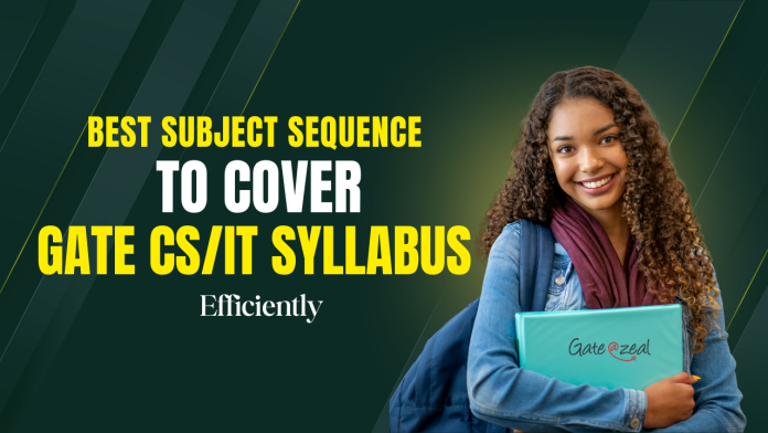 Best Subject Sequence to Cover GATE CS/IT Syllabus