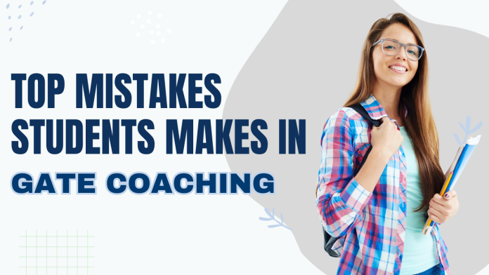 Top Mistakes Students Make in GATE Coaching
