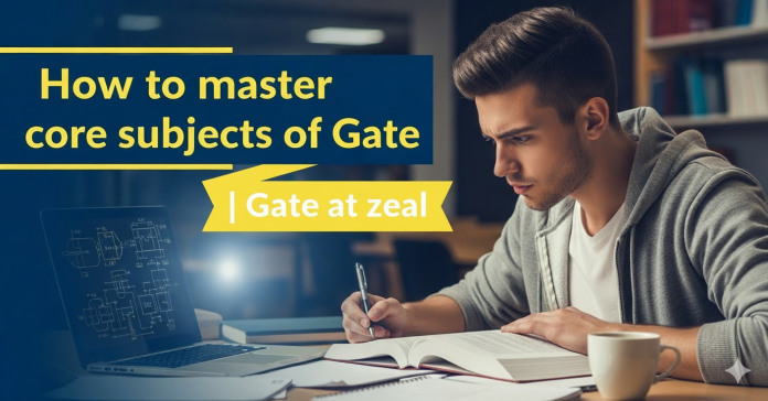 How to Master Core Subjects of GATE