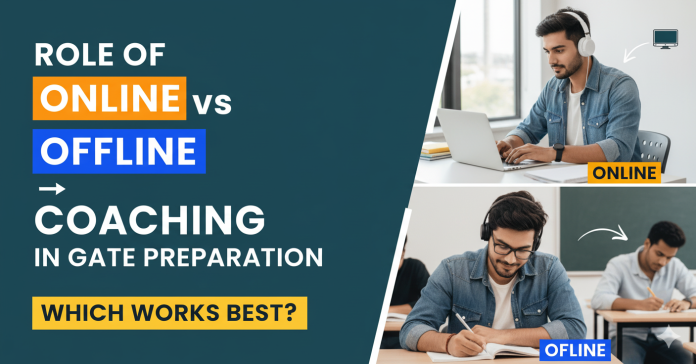 Role of Online vs Offline Coaching in GATE Preparation