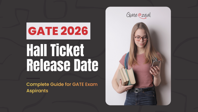 GATE 2026 Hall Ticket Release Date GATE 2026 Hall Ticket Release Date