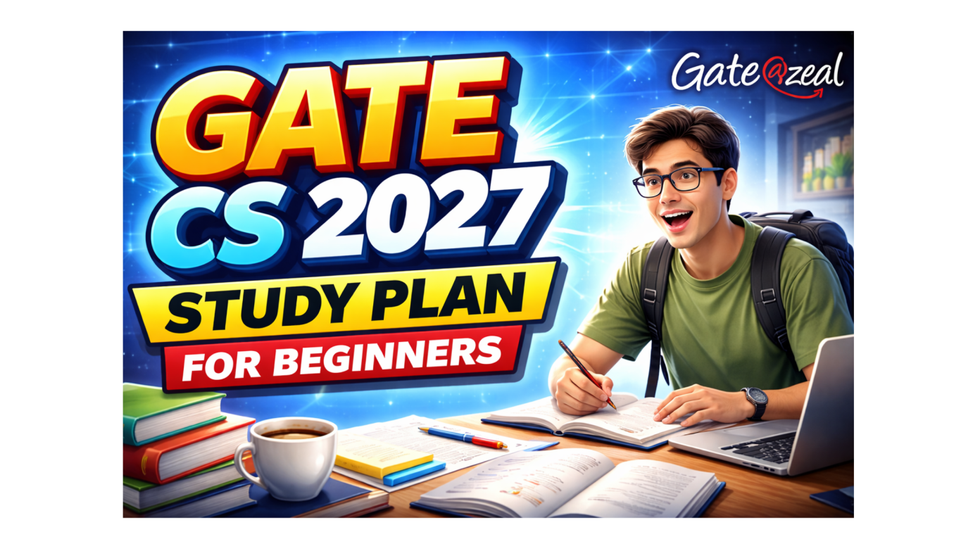 GATE CS 2027 Study Plan for Beginners | Gate At Zeal