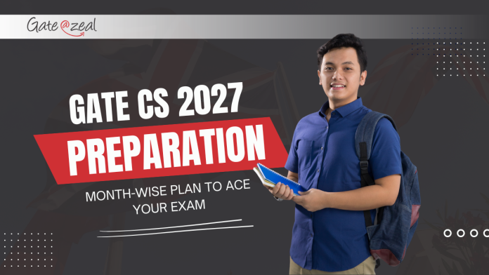 gate cs 2027 preparation schedule month wise