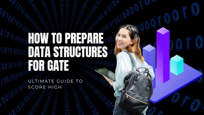 How to Prepare Data Structures for GATE How to Prepare Data Structures for GATE