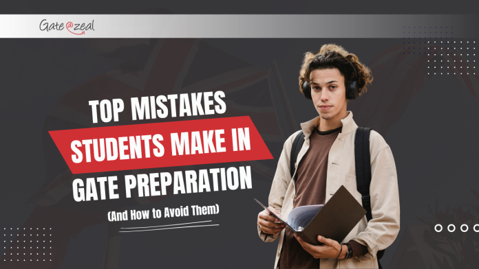 Top Mistakes Students Make in GATE Preparation
