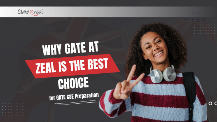 Why GATE At Zeal Is the Best Choice Why GATE At Zeal Is the Best Choice for GATE CSE Preparation