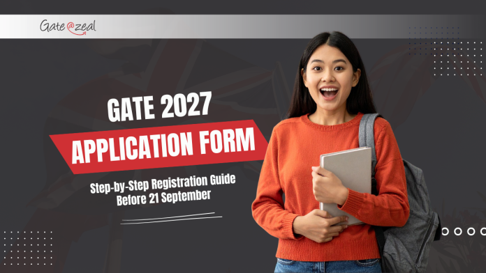 GATE 2027 Application Form: Step-by-Step Registration Guide Before 21 September