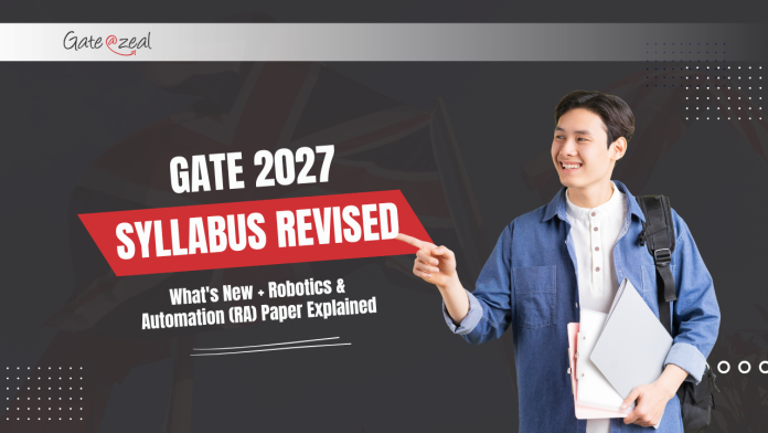 GATE 2027 Syllabus Revised GATE 2027 Syllabus Revised: What's New + Robotics & Automation (RA) Paper Explained