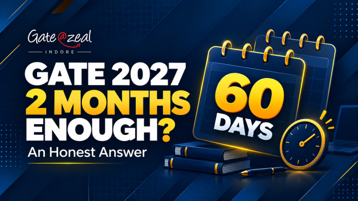 GATE 2027 preparation thumbnail asking “2 months enough?” beside a 60-day calendar, books, clock and Gate At Zeal Indore logo.