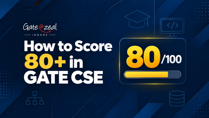 How to Score 80+ in GATE CSE – Gate At Zeal Indore How to Score 80+ in GATE CSE thumbnail with an 80 out of 100 scoreboard and Gate At Zeal Indore logo.